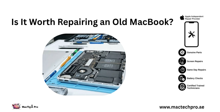 Is it worth repairing an old macbook — MacTech Pro Dubai