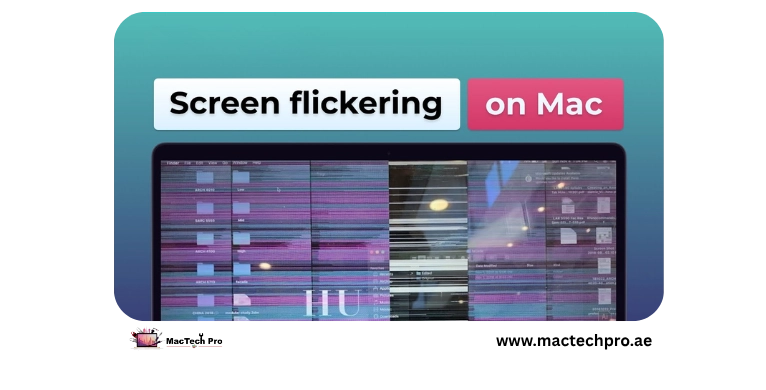 Macbook screen flickering — MacTech Pro Dubai