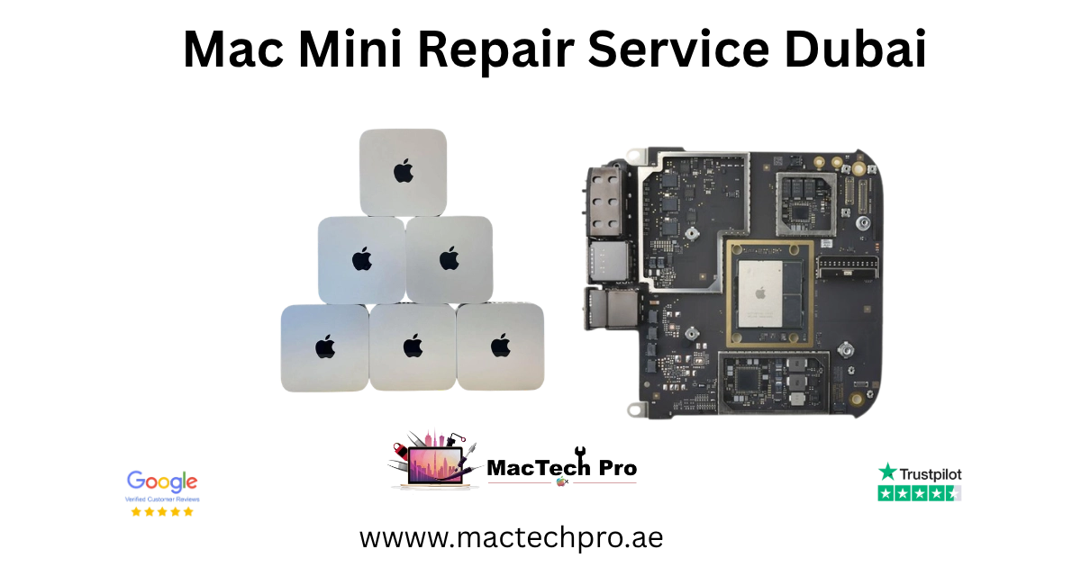 Mac mini repair in Dubai by MacTech Pro — logic board, fan, ports and upgrades