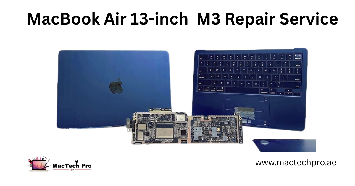 MacBook Air 13-inch M3 (A3113) Repair Service in Dubai — MacTech Pro Dubai