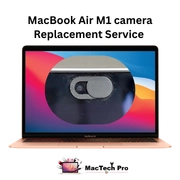 MacBook Air M1 Camera Repair / Replacement in Dubai — MacTech Pro