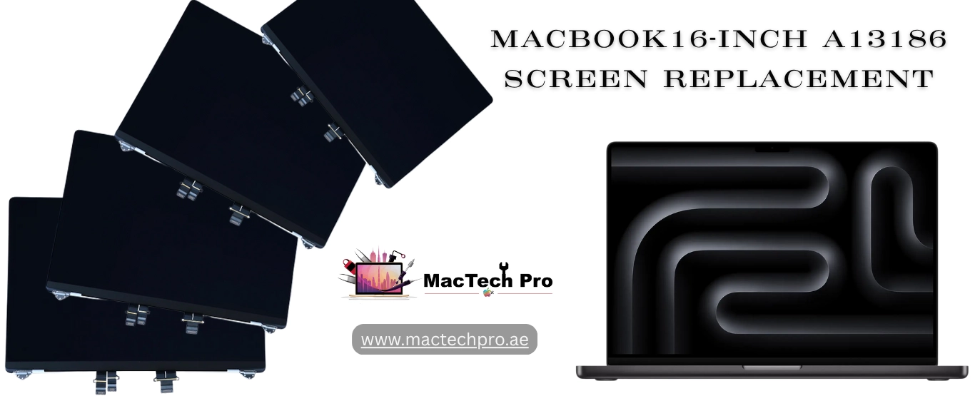 MacBook Pro 16-inch Screen Replacement Dubai - MacTech Pro