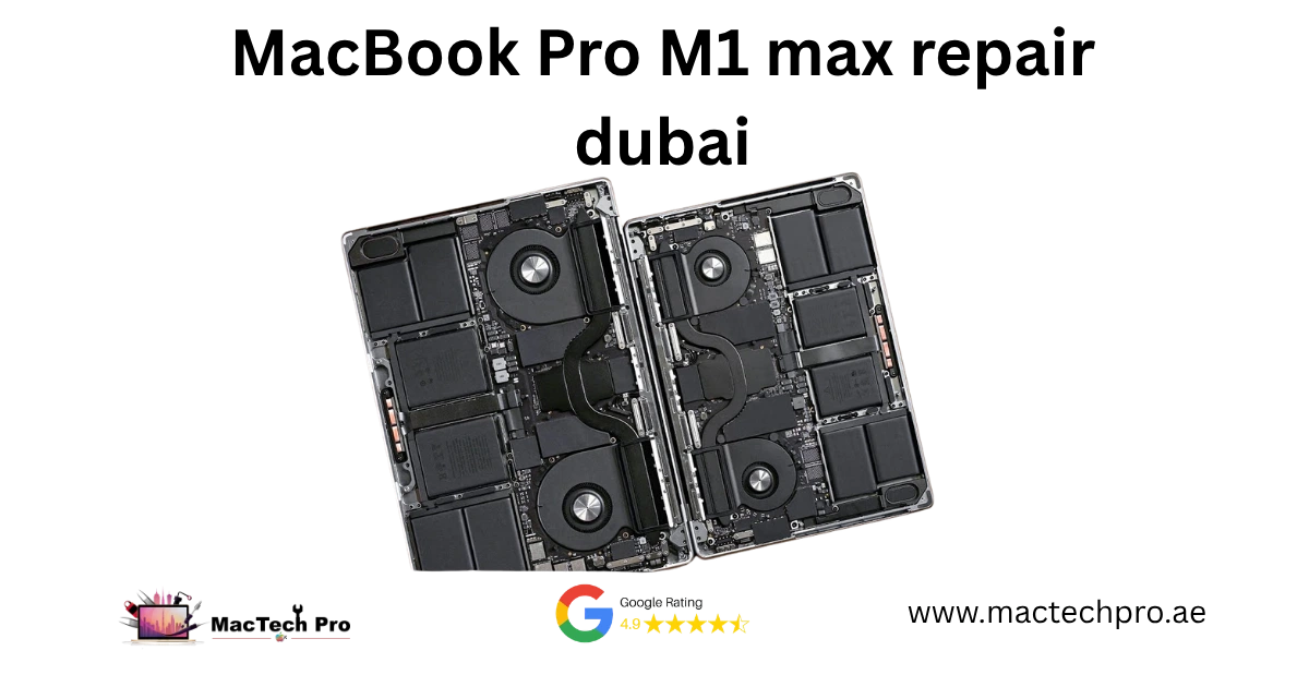 MacBook Pro 14-inch and 16-inch M1 Max repair in Dubai by MacTech Pro
