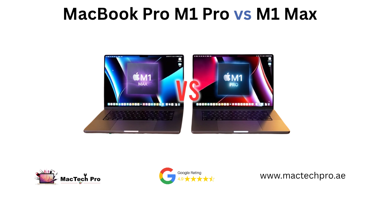 MacBook Pro M1 Pro vs M1 Max comparison, repairs in Dubai by MacTech Pro