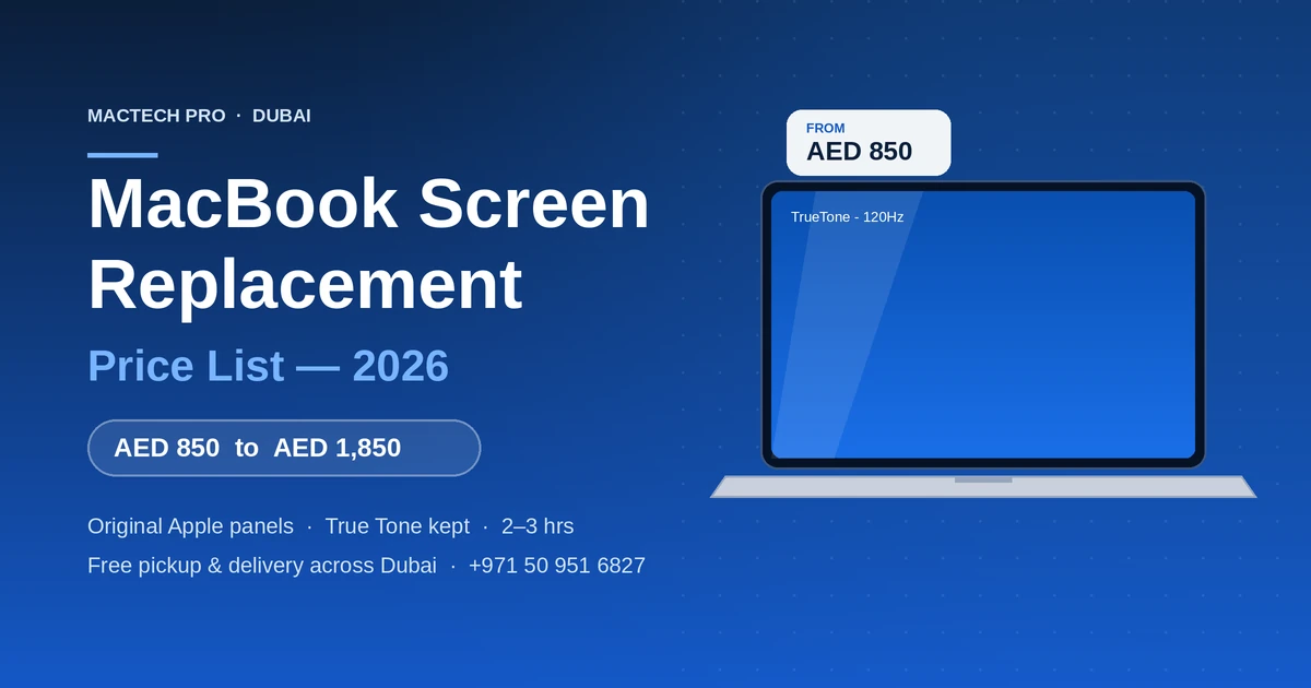MacBook screen replacement cost in Dubai 2026 price list - MacTech Pro